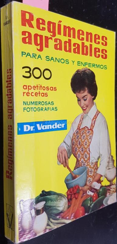 Regímenes agradables para sanos y enfermos 300 apetitosas recetas