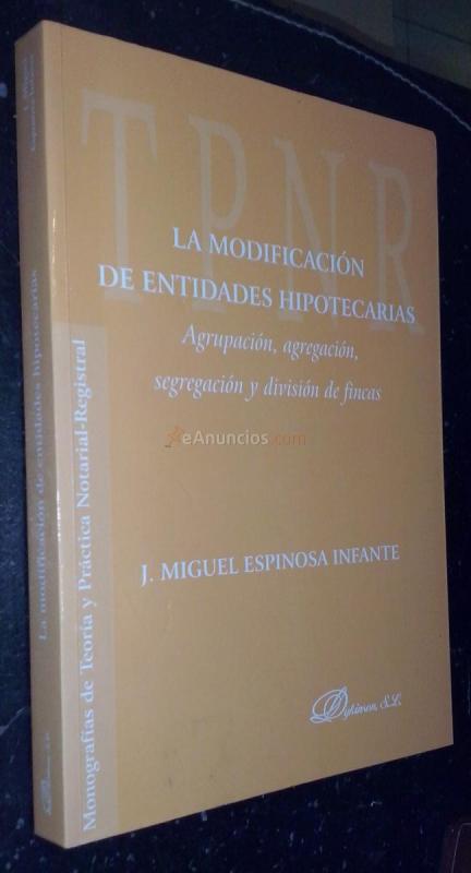 La modificación de entidades hipotecarias. Agrupación, agregación, segregación y división de fincas