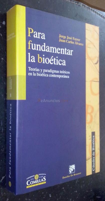 Para fundamentar la bioética. Teorías y paradigmas teóricos en la bioética contemporánea