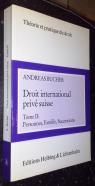 Droit international privé suisse. Tome II: Personnes, Famille, Successions