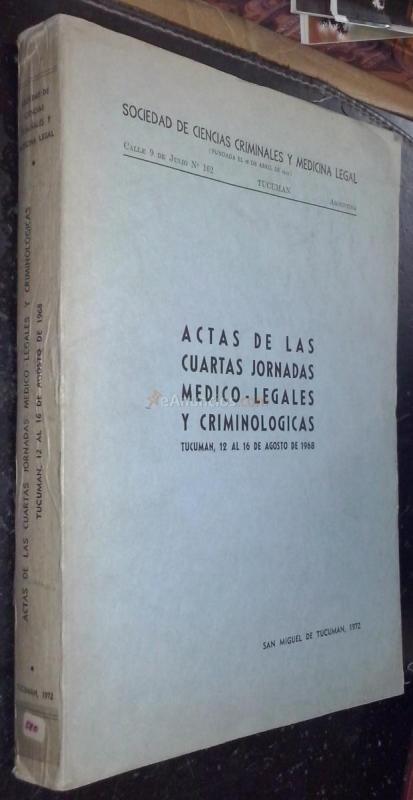 Actas de las cuartas jornadas médico-legales y criminológicas. Tucumán, 12 al 16 de agosto de 1968
