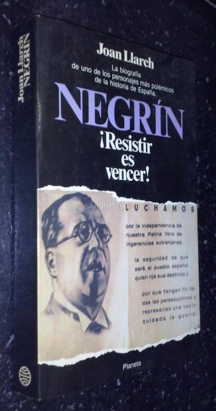 Negrín. Resistir es vencer