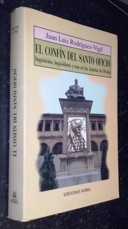 El confín del santo oficio. Inquisición, inquisidores y reos en el Asturias de Oviedo