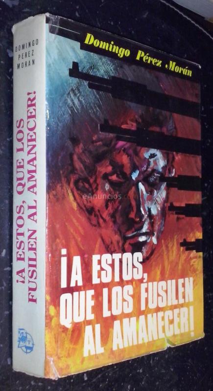 A estos, que los fusilen al amanecer