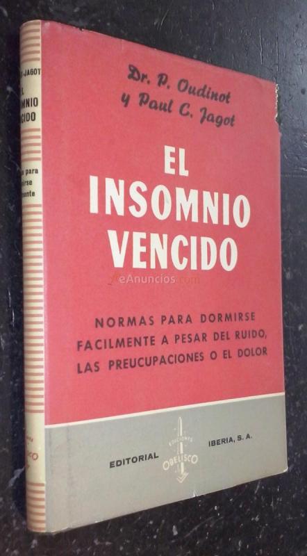 El insomnio vencido. Normas para dormirse fácilmente a pesar del ruido, las preocupaciones o el dolor