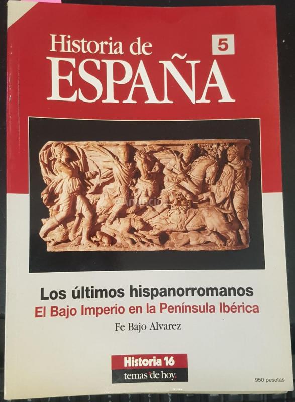 Historia de España Historia 16 n 5. Los últimos hispanorromanos. El Bajo Imperio en la Península Ibérica