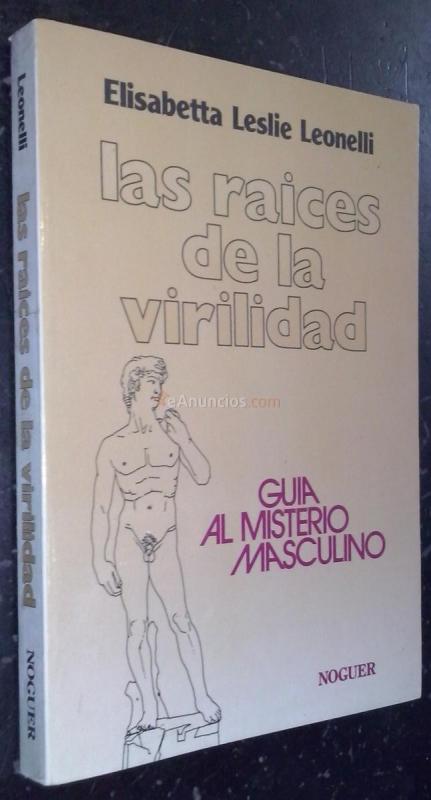 Las raíces de la virilidad. Guía al misterio masculino