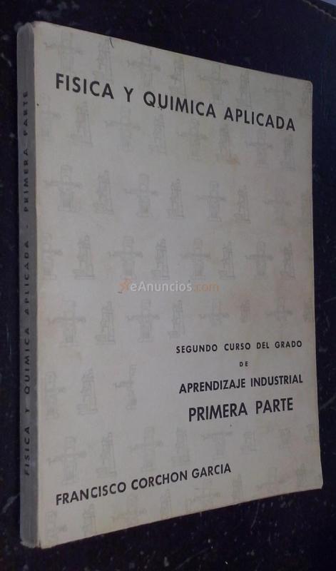 Física y química aplicada. Segundo curso del grado de aprendizaje industrial. Primera parte: Mecánica y calor