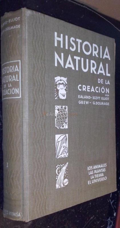 Historia natural de la creación. Los animales, las plantas, la tierra, el universo. Tomo I