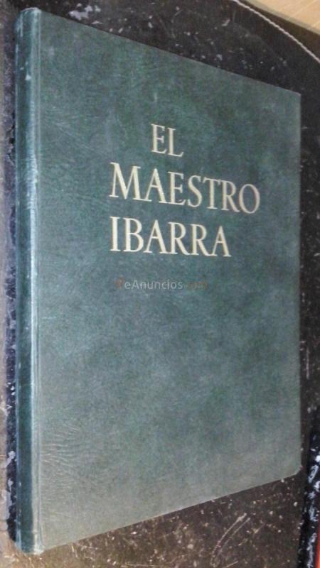 El maestro Ibarra. Homenaje que la casa Gans, al celebrar sus bodas de oro, dedica al gran impresor Joaquín Ibarra