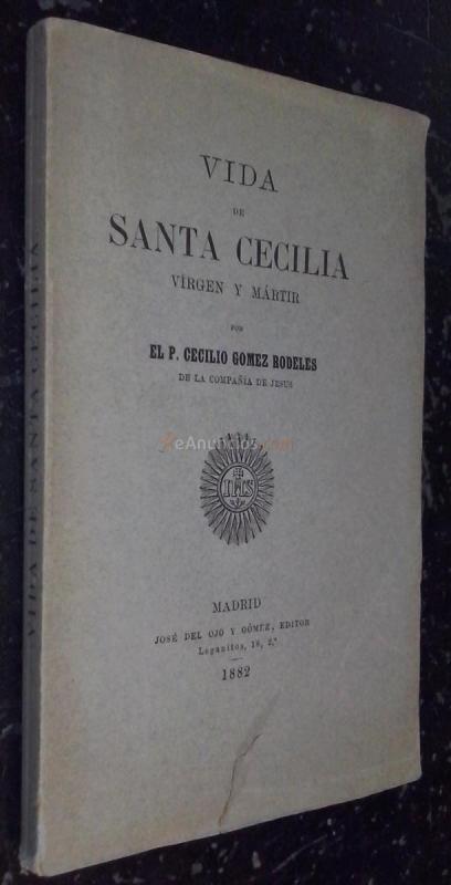 Vida de Santa Cecilia. Virgen y mártin