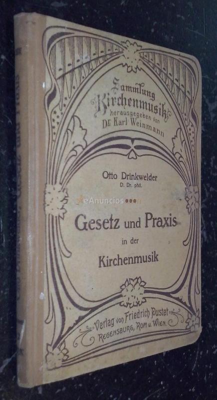Gesetz und Praxis. Praktische Erklarung aller kirchenmusikalischen Gesetze