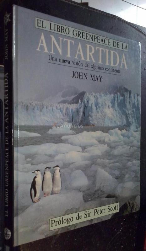 El libro de Greenpeace de la Antártida. Una nueva visión del séptimo continente