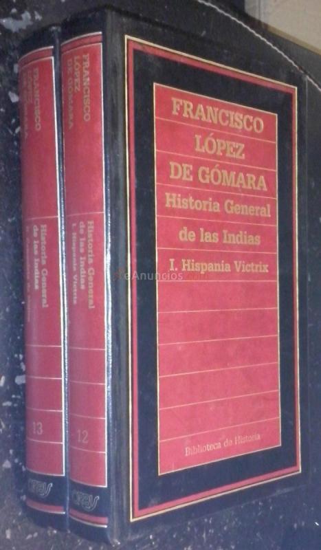 Historia general de las Indias. Tomo I: Hispania Victrix. Tomo II: Conquista de Méjico. 2 tomos