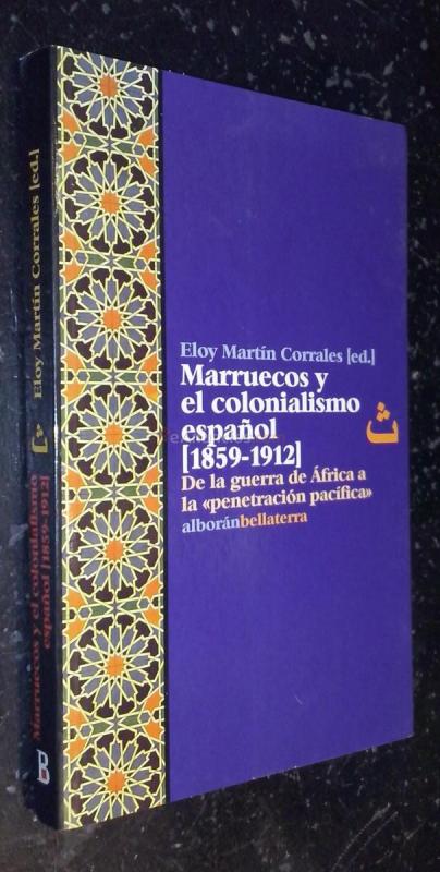 Marruecos y el colonialismo español (1859-1912). De la guerra de África a la penetración pacífica