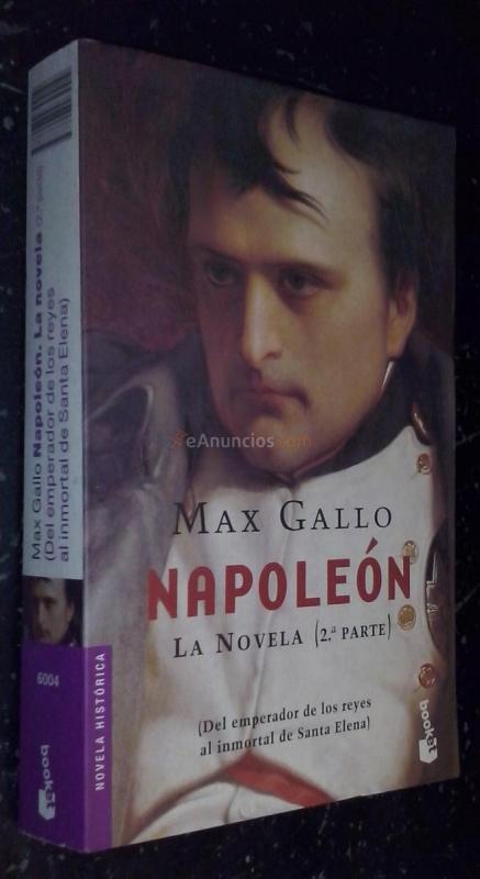 Napoleón. La novela(2 parte): Del emperador de los reyes al inmortal de Santa Elena