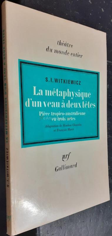 La métaphysique d un veau  deux tetes. Piece tropico-australienne en trois actes. Adaptation franaise de Doukou Chanska et francois Marié