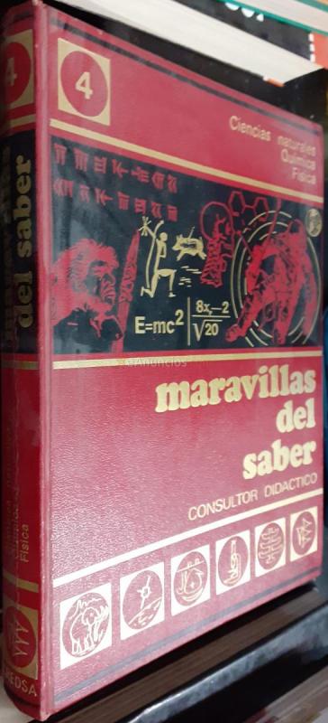 Maravillas del saber. Consultor didáctico. Tomo 4, Ciencias naturales, química, física