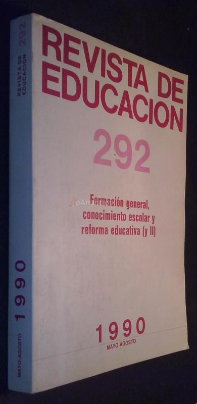 Revista de Educación. N 292: Formación general, conocimiento escolar y reforma educativa (II)