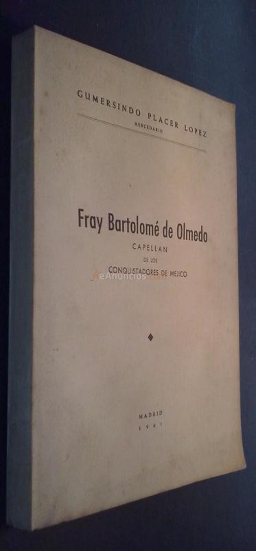 Fray Bartolomé de Olmedo. Capellán de los conquistadores de Méjico