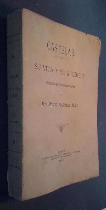 Castelar. Su vida y su muerte. Bosquejo histórico biográfico