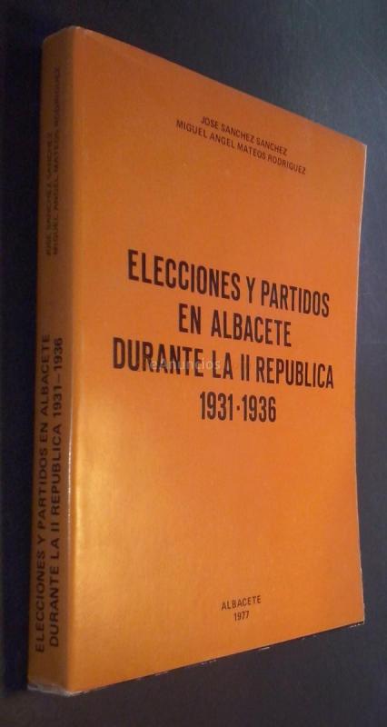 Elecciones y partidos en Albacete durante la II República 1931-1936. Análisis demográfico, actividad económica, sociología electoral y comportamiento político