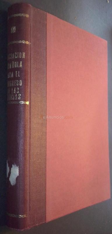 Asociación Española para el Progreso de las Ciencias. XV Congreso celebrado en Santander durante los días 19 al 25 de Agosto de 1938. Discursos inaugurales del Congreso y de sus secciones y trabajos de éstas