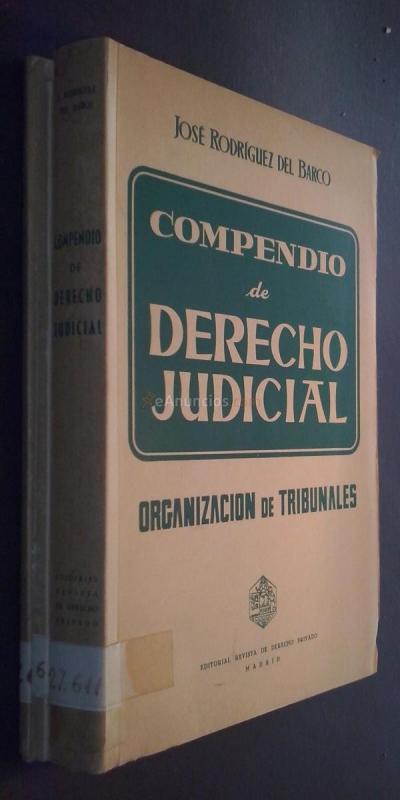 Compendio de Derecho Judicial. Organización de tribunales. Apéndice al compendio de Derecho Judicial. Organización de Tribunales. Contiene todas las modificaciones que en esta materia ha introducido el programa para ingreso en la Escuela Judicial. Aprobad
