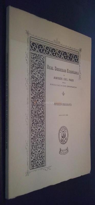 Real Sociedad Económica de Amigos del País de la Provincia de Granada. Exposición bibliográfica. Junio de 1888. Catálogo de las obras presentadas