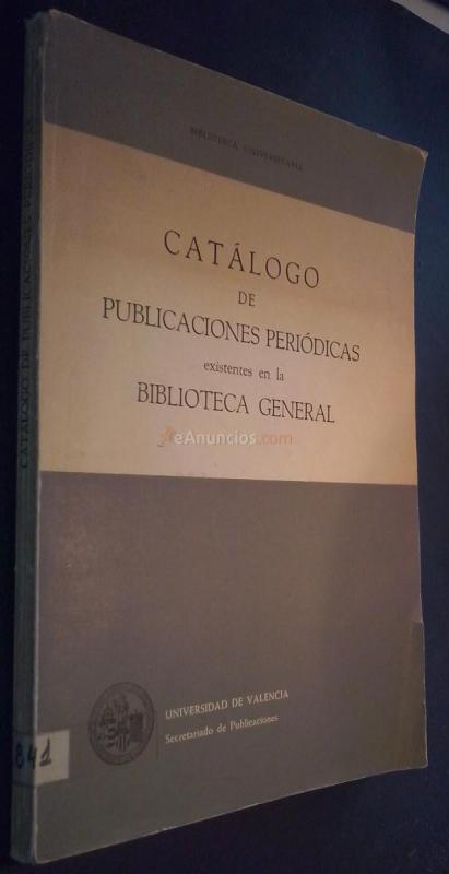 Catálogo de publicaciones periódicas existentes en la Biblioteca General