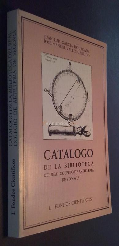 Catálogo de la Biblioteca del Real Colegio de Artillería de Segovia. I. Fondos científicos