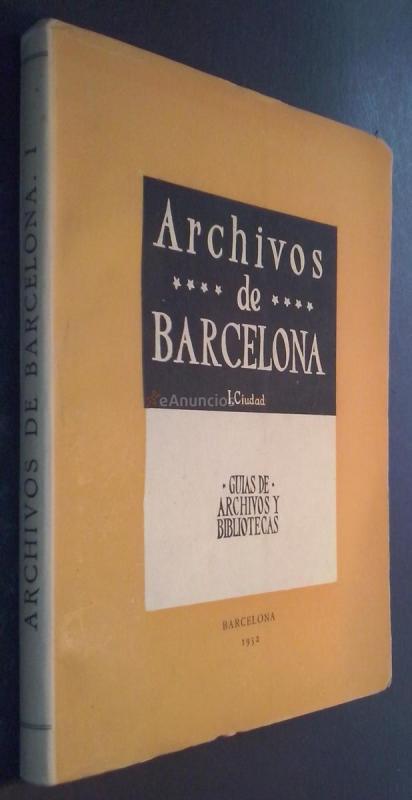 Los archivos de Barcelona. I. La ciudad. Guías de archivos y bibliotecas