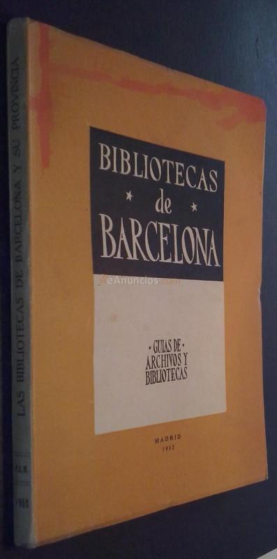 Las bibliotecas de Barcelona y su provincia. Guías de archivos y bibliotecas