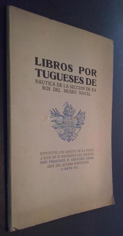 Libros portugueses de náutica de la sección de raros del Museo Naval expuestos con motivo de la visita a éste de su Excelencia el General Don Francisco H. Craveiro Lopes, Jefe del Estado Portugués. 15 de Mayo de 1953