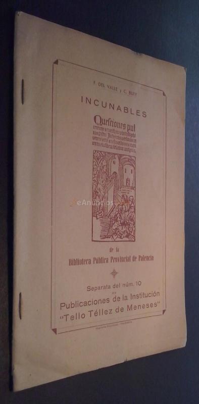 Incunables de la Biblioteca Pública Provincial de Palencia. Separata del N 10 de Publicaciones de la Institución Tello Téllez de Meneses