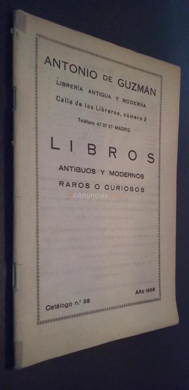 Librería de Antonio de Guzmán. Libros antiguos y modernos, raros o curiosos. Catálogo N 38