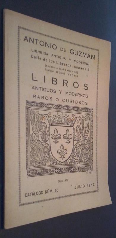 Librería de Antonio de Guzmán. Libros antiguos y modernos, raros o curiosos. Catálogo N 30
