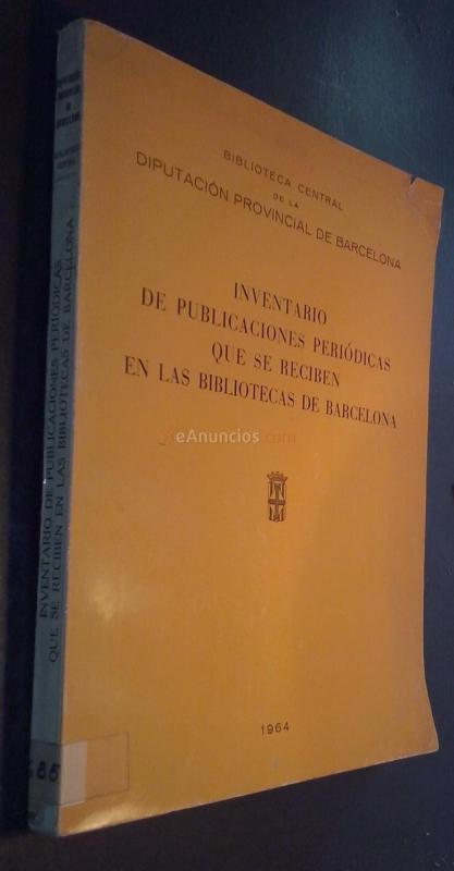 Inventario de publicaciones periódicas que se reciben en las bibliotecas de Barcelona