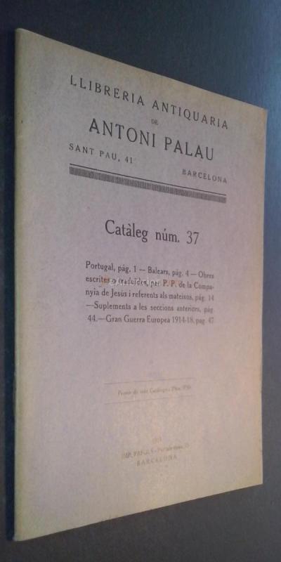 Llibreria Antiquaria de Antoni Palau. Catleg N 37. Portugal. Balears. Obres escrites o traduites per P.P. de la Companya de Jesús i referents als mateixos. Gran Guerra Europea