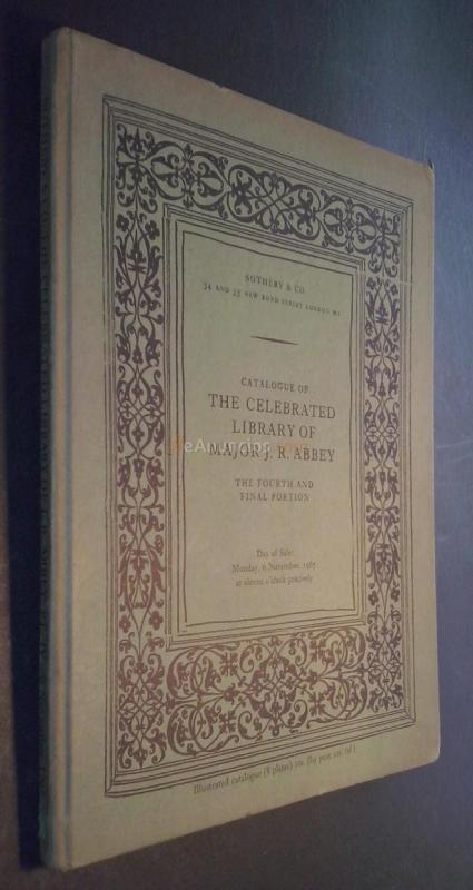 Catalogue of the Celebrated Library of Major J.R. Abbey. The fourth and Final Portion
