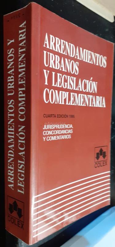 Arrendamientos urbanos y legislación complementaria. Jurisprudencia, concordancias y comentarios. 4™ edición. 1995