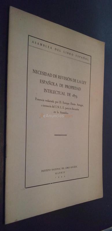 Necesidad de revisión de la Ley española de Propiedad Intelectual de 1879. Ponencia redactada por .... a instancias del  I.N.L.E. para su discusión en la Asamblea
