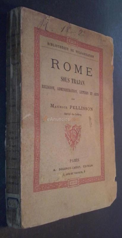Rome sous Trajan. Religion, administration, lettres et arts