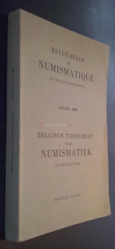 Revue Belge de Numismatique et de Sigillographie. CXXXIV - 1988. Belgisch Tijdschrift voor Numismatiek en Zegelkunde