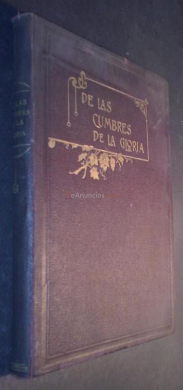 De las cumbres de la gloria (Bosquejos personales de celebridades contemporáneas). Obra redactada por escritores hispano-americanos