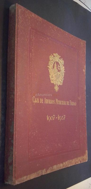 Caja de Ahorros y Monte de Piedad Municipal de Bilbao. 1907-1957