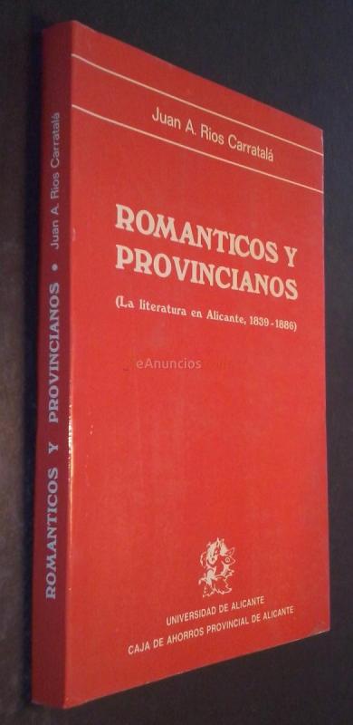 Románticos y provincianos (la literatura en Alicante, 1839 - 1886)