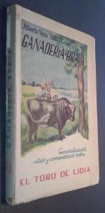 Ganadería brava. Generalidades, citas y comentarios sobre El Toro de Lidia