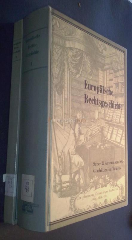 Europische Rechtsgeschichte. Teil I: Literatur zur Geschichte der Rechtswissenschaften. Teil II: Juristen des 17. und 18. Jahrhunderts, unter besonderer Berücksichtigung des Staatsphilosophie, des Staats-und Vlkerrechts. 2 tomos