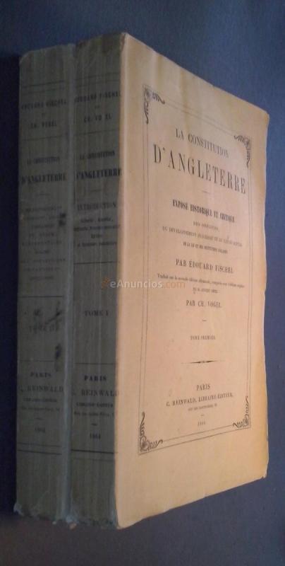 La constitution d Angleterre. Exposé historique et critique des origines, du développement succesif et de l état actuel de la loi et des institutions anglaises par .... Traduit de la seconde édition allemande par Ch. Vogel. 2 tomos